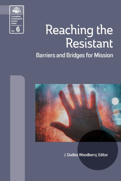 Reaching the Resistant: Barriers and Bridges for Mission