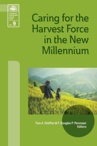 Title: Caring for the Harvest Force in the New Millennium, Author: Tom A Steffen