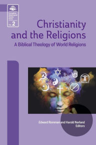 Title: Christianity and the Religions: A Biblical Theology of World Religions, Author: Edward Rommen