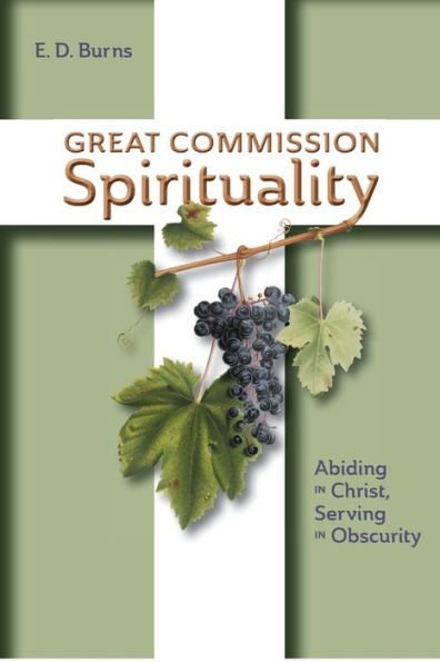 Great Commission Spirituality: Abiding Christ, Serving Obscurity