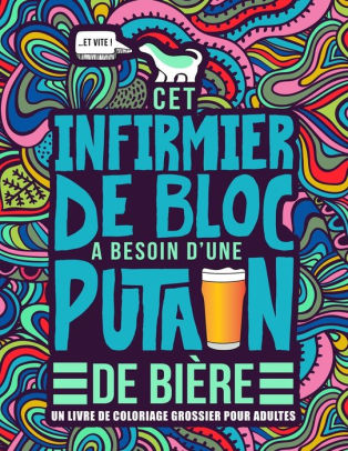 Cet Infirmier De Bloc A Besoin D Une Putain De Biere Un Livre De Coloriage Grossier