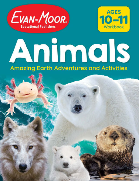 Animals: Amazing Earth Adventures and Activities, Age 10 - 11 Workbook