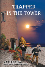 Title: Trapped in the Tower, Author: Mary I. Schmal