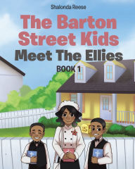 Title: The Barton Street Kids: Meet The Ellies, Author: Shalonda Reese