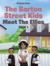 Title: The Barton Street Kids: Meet The Ellies, Author: Shalonda Reese