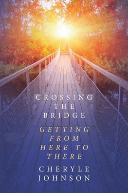 Crossing the Bridge: Getting from Here to There