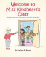 Welcome to Miss Kindheart's Class: Where compassion is the lesson of the day-every day!