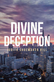 Title: Divine Deception, Author: Judith Shoemaker Hill