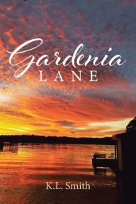 Title: Gardenia Lane, Author: K.L. Smith