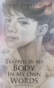 Title: Trapped In My Body, In My Own Words, Author: Claire Centrella