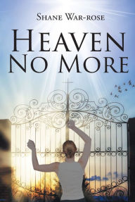 Title: Heaven No More, Author: Shane War-rose