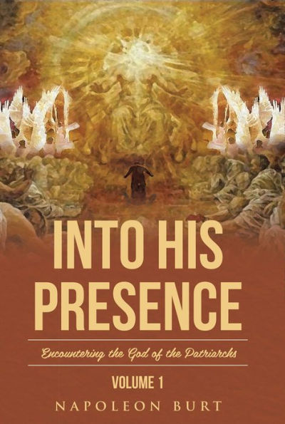 Into His Presence, Volume 1: Encountering the God of the Patriarchs