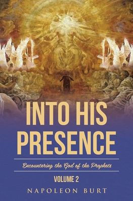 Into His Presence, Volume 2: Encountering the God of Prophets