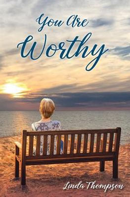 You Are Worthy: A Journey from Despair to Hope