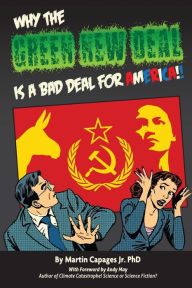 Title: WHY THE GREEN NEW DEAL IS A BAD DEAL FOR AMERICA, Author: Martin Capages Jr.