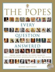 Title: The Popes: Every Question Answered, Author: Rupert Matthews