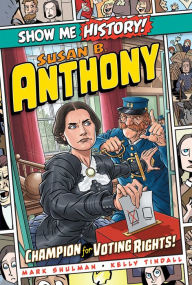 Free electronic textbooks download Susan B. Anthony: Champion for Voting Rights! by Mark Shulman, Kelly Tindall