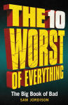 Alternative view 1 of The 10 Worst of Everything: The Big Book of Bad