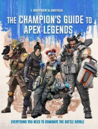 Title: Apex Legends: Ultimate Champion's Guide, Author: Editors of Silver Dolphin Books
