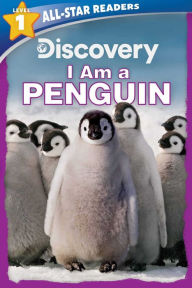 Title: Discovery All-Star Readers: I Am a Penguin Level 1, Author: Lori C. Froeb