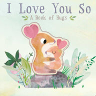 Title: I Love You So: A Book of Hugs, Author: Patricia Hegarty