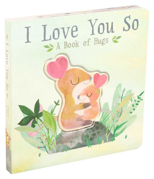 I Love You So: A Book of Hugs