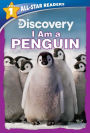 Discovery All-Star Readers: I Am a Penguin Level 1 (Library Binding)