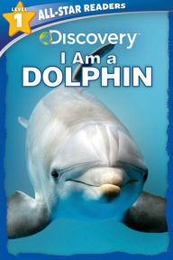 Discovery Leveled Readers: I am a Dolphin Level 1
