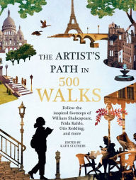 Free textbooks ebooks download Artist's Path in 500 Walks: Follow the inspired footsteps of William Shakespeare, Frida Kahlo, Otis Redding, and more by Kath Stathers PDB MOBI 9781645172451