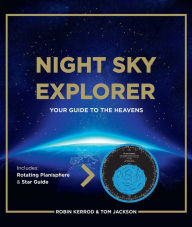 Title: Night Sky Explorer: Your Guide to the Heavens, Author: Robin Kerrod