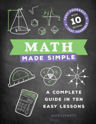 Download free ebooks for kindle uk Math Made Simple: A Complete Guide in Ten Easy Lessons 9781645172536 by Kate Luckett 