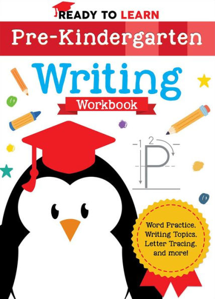 Ready to Learn: Pre-Kindergarten Writing Workbook: Word Practice, Writing Topics, Letter Tracing, and More!