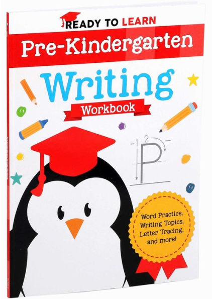 Ready to Learn: Pre-Kindergarten Writing Workbook: Word Practice, Writing Topics, Letter Tracing, and More!