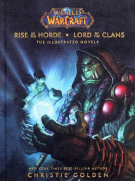 Textbooks free download online World of Warcraft: Rise of the Horde & Lord of the Clans: The Illustrated Novels by Christie Golden English version