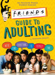 Book free download english Friends Guide to Adulting by Samantha Mannis PDB (English literature) 9781645173656