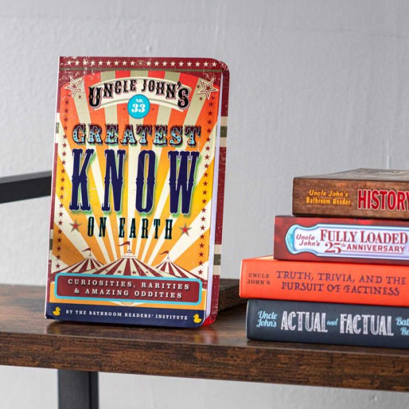 Uncle John's Greatest Know on Earth Bathroom Reader: Curiosities, Rarities & Amazing Oddities