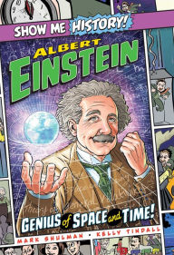Free books download doc Albert Einstein: Genius of Space and Time! by Mark Shulman, Kelly Tindall 9781645174318 English version 
