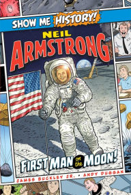 Title: Neil Armstrong: First Man on the Moon!, Author: James Buckley Jr