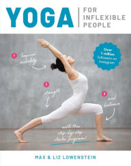 Download free it books online Yoga for Inflexible People 9781645174929 by Max Lowenstein, Liz Lowenstein