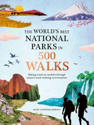 Title: The World's Best National Parks in 500 Walks, Author: Mary Caperton Morton