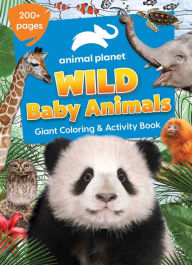 Title: Animal Planet: Wild Baby Animals Coloring Book, Author: Editors of Silver Dolphin Books