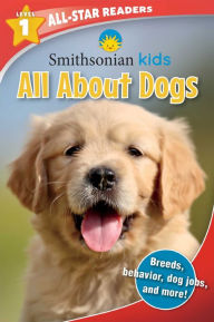 Title: Smithsonian Kids All-Star Readers: All About Dogs Level 1 (Library Binding), Author: Maggie Fischer