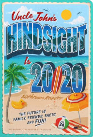 Free mp3 ebook download Uncle John's Hindsight Is 20/20 Bathroom Reader: The Future Is Family, Friends, Facts, and Fun MOBI (English literature) by 