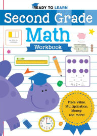 Title: Ready to Learn: Second Grade Math Workbook: Place Value, Multiplication, Money, and More!, Author: Editors of Silver Dolphin Books