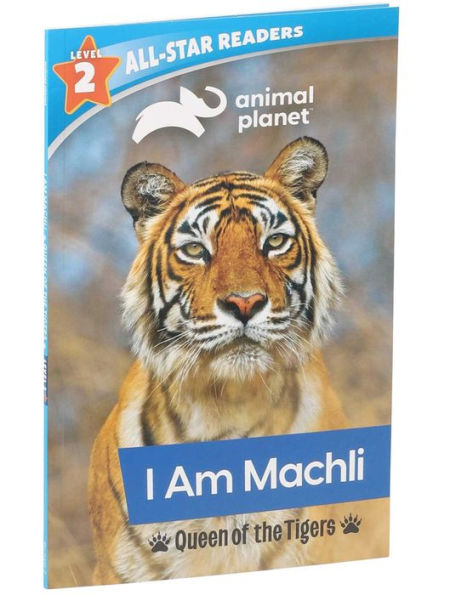 Animal Planet All-Star Readers: I Am Machli, Queen of the Tigers, Level 2