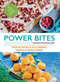 Title: Power Bites: Protein-Packed & Keto-Friendly Snacks & Energy Bombs, Author: Christine Bailey