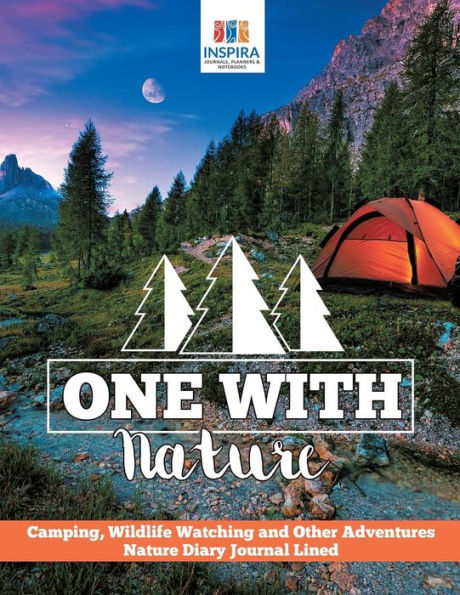 One with Nature Camping, Wildlife Watching and Other Adventures Nature Diary Journal Lined