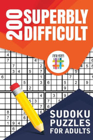 Title: 200 Superbly Difficult Sudoku Puzzles for Adults, Author: Senor Sudoku
