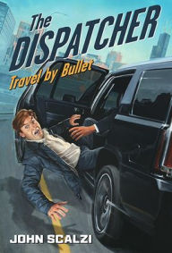 Title: Travel by Bullet (Dispatcher Series #3), Author: John Scalzi