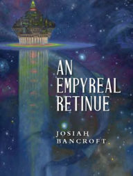 Best ebooks 2016 download An Empyreal Retinue by Josiah Bancroft